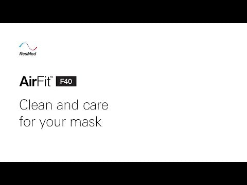 Video showing how to clean and care for the ResMed AirFit F40 full face CPAP mask