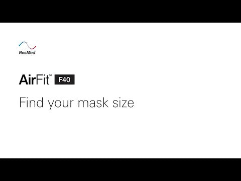 Video detailing how to find the right sized ResMed AirFit F40 full face CPAP mask for you